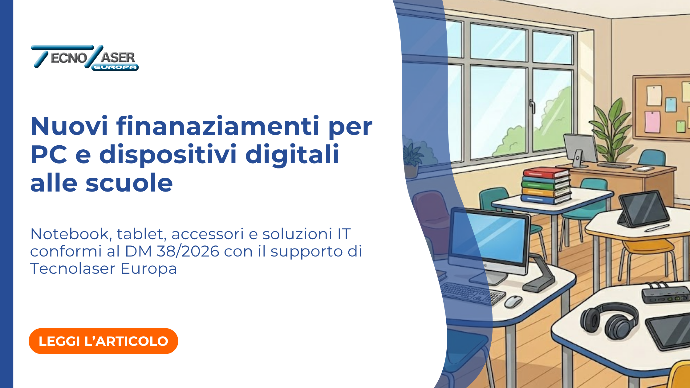 DM 38/2026: finanziamenti per PC, tablet e dispositivi digitali alle scuole. Come Tecnolaser può supportare il tuo istituto